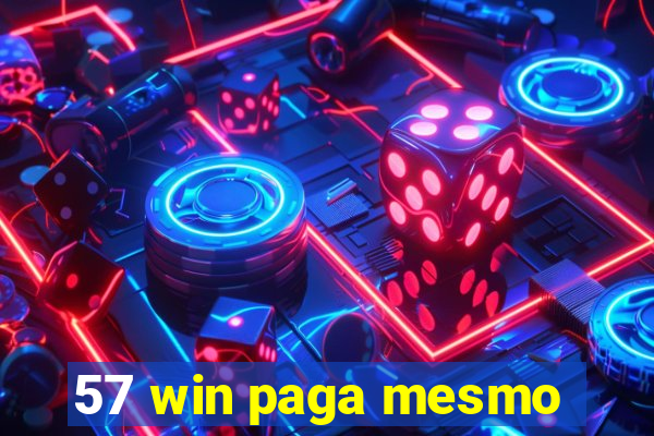 57 win paga mesmo